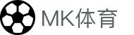 MK体育（MKSPORT）官网登录入口｜最新MK体育网址
